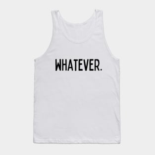 Whatever Sarcasm Anyway Funny Hilarious LMAO Vibes slogans for Man's & Woman's Tank Top